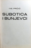 PRĆIĆ, Ive: Subotica i Bunjevci : da se zna i ne zaboravi