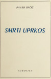 BAČIĆ, Pavao; il. Ilona Bačić: Smrti uprkos