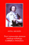 Antal Hegedűs: Život i restauracijska djelatnost Kalačkoga nadbiskupa Gabrijela Patačića