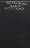 VOJNIĆ PURČAR, Petko: Odlazak Pauline Plavšić : roman